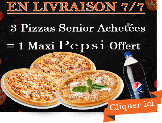3 PIZZAS SENIOR ACHETEES = 1 MAXI PEPSI OFFERT